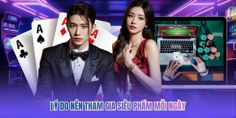 Lý do nên tham gia siêu phẩm mỗi ngày