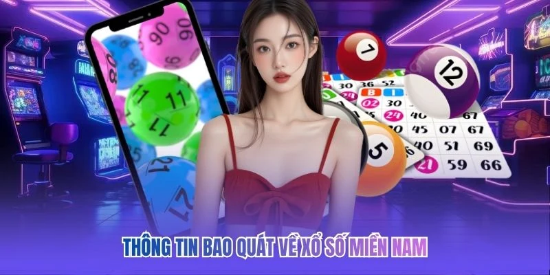 Th&ocirc;ng tin bao qu&aacute;t về xổ số miền Nam&nbsp;