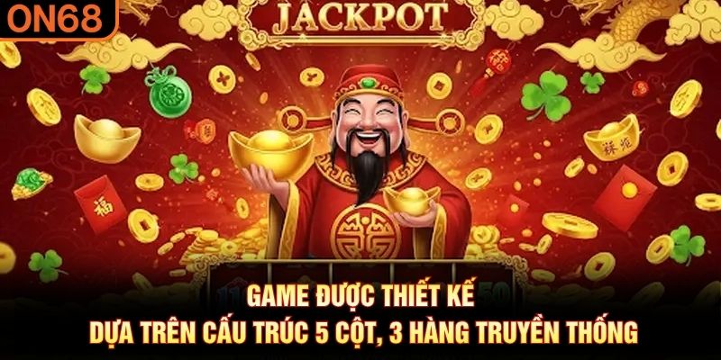 Game được thiết kế dựa tr&ecirc;n cấu tr&uacute;c 5 cột, 3 h&agrave;ng truyền thống