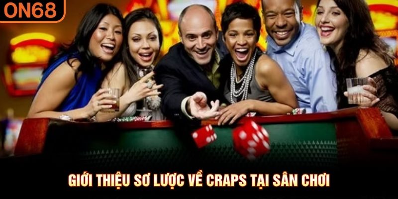 Giới thiệu sơ lược về Craps tại s&acirc;n chơi